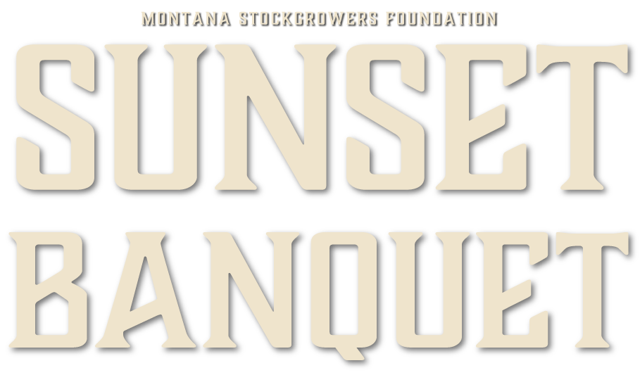 The Montana Stockgrowers Foundation Sunset Banquet